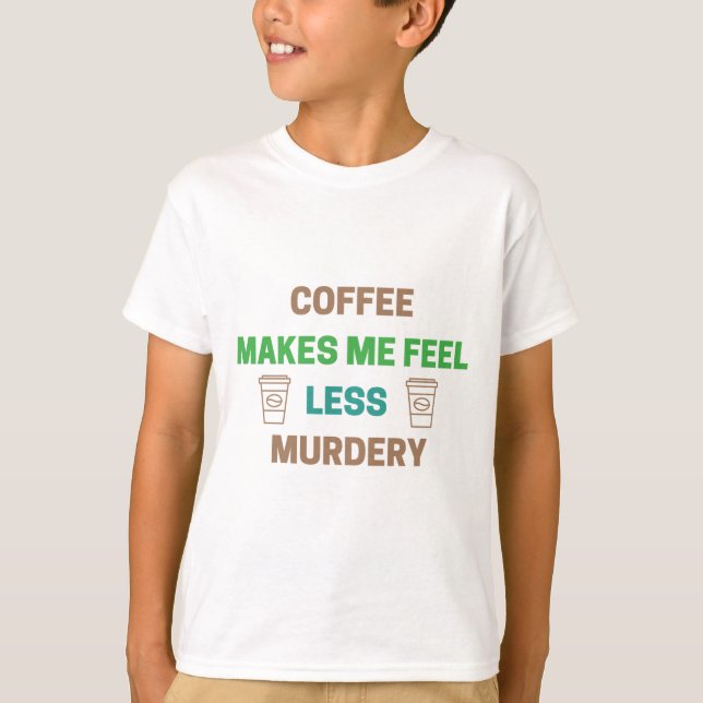 Camiseta Café Me Faz Sentir Menos Assassinato - Cafeína Eng (Frente)