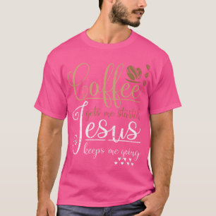 Camiseta Café Me Inicia Jesus Me Mantém Indo Jesus