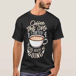 Camiseta Café Me Inicia Jesus Me Mantém No Presente C