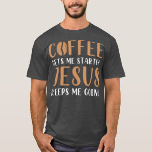 Camiseta Café Me Inicia Jesus Me Mantém Rezando