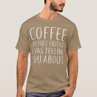 Camiseta Café Meu Amigo Quente Que Eu Estava Vendendo Para