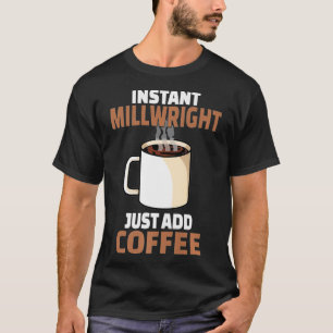 Camiseta Café Millwright Lover Engraçado Café Humor Prem