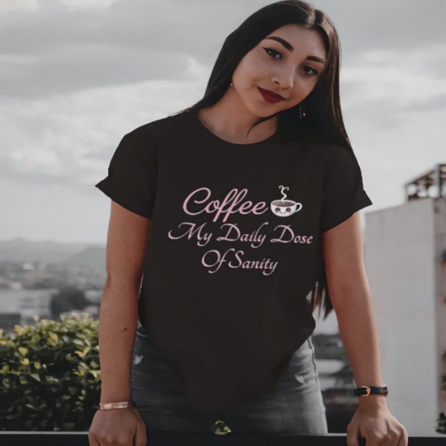 Camiseta Café Minha Dose Diária De Sanidade Engraçada (Criador carregado)