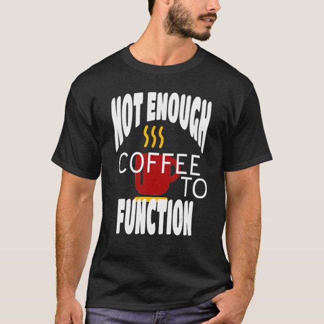 Camiseta Café Não Suficiente Para Funcionar O Café Vermelho (Frente)