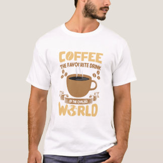 Camiseta Café O Bebida Favorita Do Mundo Civilizado