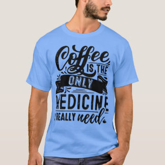 CAMISETA CAFÉ O ÚNICO MEDICAMENTO QUE PRECISO DO PRESENTE B