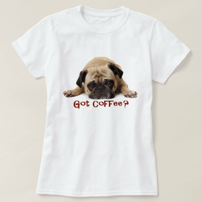 Camiseta Café obtido? T do Pug (Frente do Design)