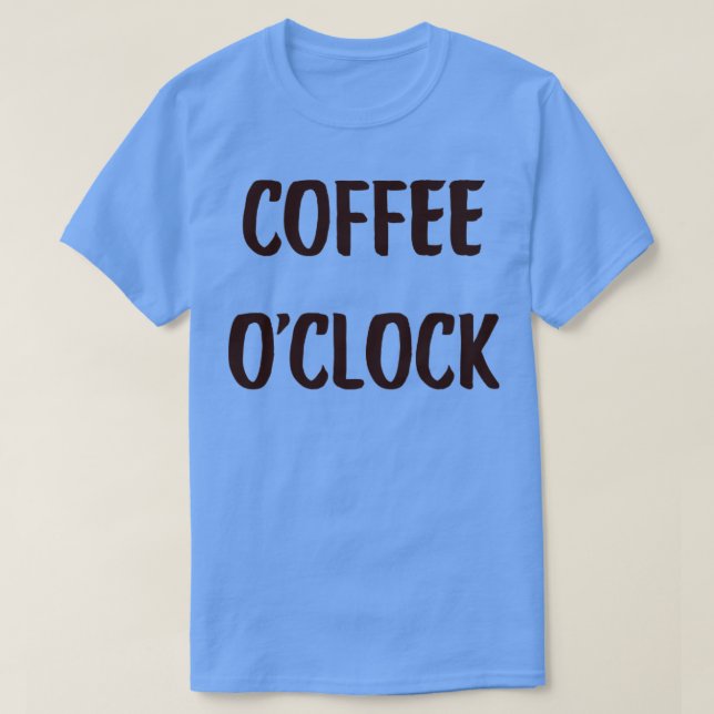 Camiseta Café OClock Café Engraçado Coffee Coff Inspiracion (Frente do Design)