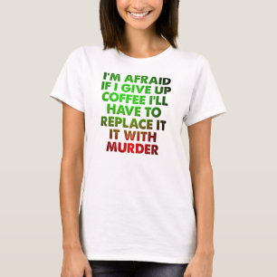 Camiseta Café Ou T-Shirt Engraçado De Assassinato