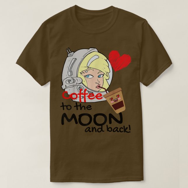 Camiseta Café para a lua e volta ao astronauta engraçado te (Frente do Design)