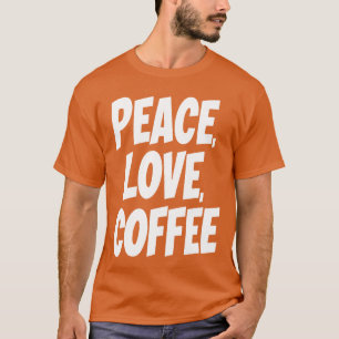 Camiseta Café Paz Amor engraçado