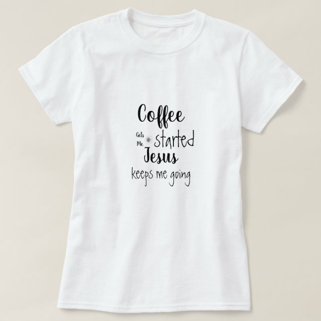 Camiseta Café Personalizado Me Inicia Jesus Me Mantém Indo (Frente do Design)