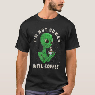 Camiseta Café Piada de Alien Não Sou Humano Até o Café