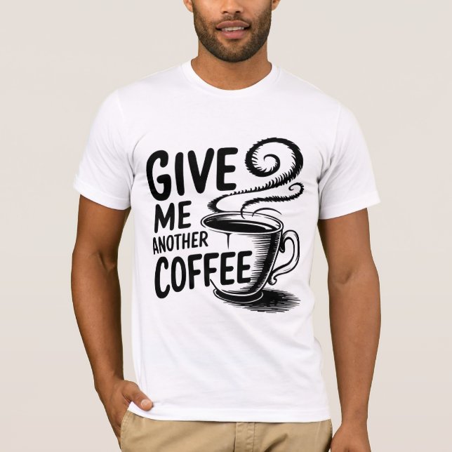 Camiseta "Café, Por Favor: Outra Taça Necessária" (Frente)