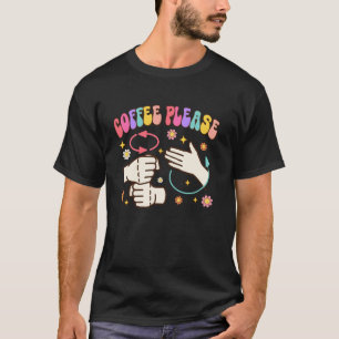 Camiseta Café Por Favor Professor de Língua de Sinais Ameri