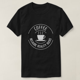 Camiseta Café porque a realidade cheira logo