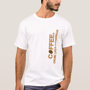Camiseta Café. Porque a vida é perigosa, amante do humor sl