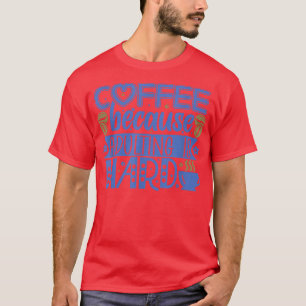 Camiseta Café porque Adultar é Duro