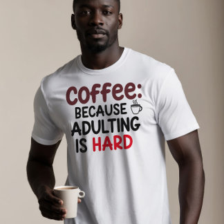 Camiseta Café: Porque Adultar É Duro