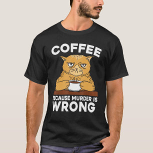Camiseta Café Porque Assassinato é Errado Amante de Gatos C