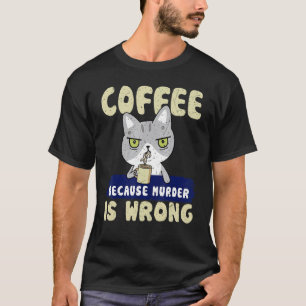 Camiseta Café Porque Assassinato é Errado Gato Assassino B