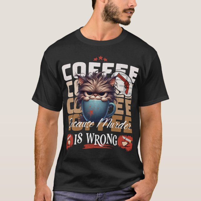 Camiseta Café: Porque Assassinato é Gato Engraçado Errado (Frente)