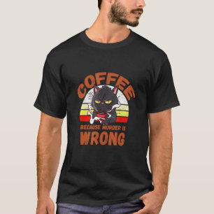 Camiseta Café Porque Assassinato É Vintagem Retroativa Erra