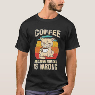 Camiseta Café Porque Assassinato Está Errado Gato Essencial