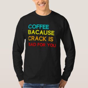 Camiseta Café Porque Crack É Mau Para Você, Memória Do Café