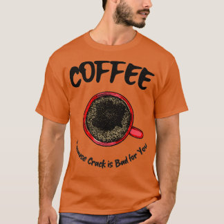 Camiseta Café porque Crack é ruim para você