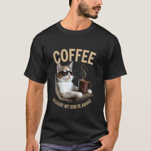 Camiseta Café Porque Meu Filho Está Acordado Gato engraçado