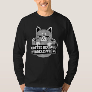 Camiseta Café Porque O Assassinato É Engraçado E Engraçado.