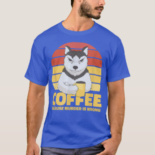 Camiseta Café Porque O Assassinato É Um Rouco De Cafeína Er