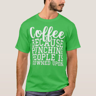 Camiseta Café Porque Pessoas De Punho São Enroladas