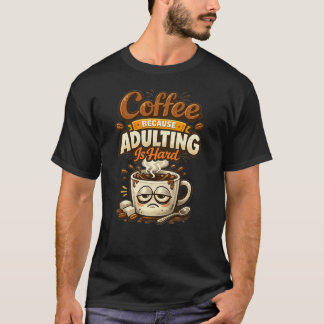 Camiseta Café Porque Ser Adulto é Difícil Citação Divertida
