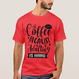 Camiseta Café Porque Ser Adulto é Difícil Vício em Café f