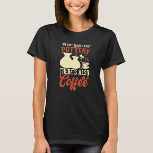 Camiseta Café Pottery Clay Handmade Ceramics Artista Pott