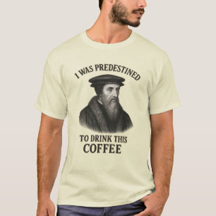 Camiseta Café Predestinado de João Calvino Engraçado Teolog