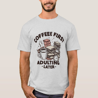 Camiseta Café primeiro a ajustar depois, design engraçado