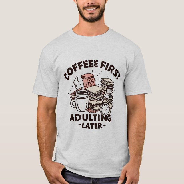 Camiseta Café primeiro a ajustar depois, design engraçado (Frente)