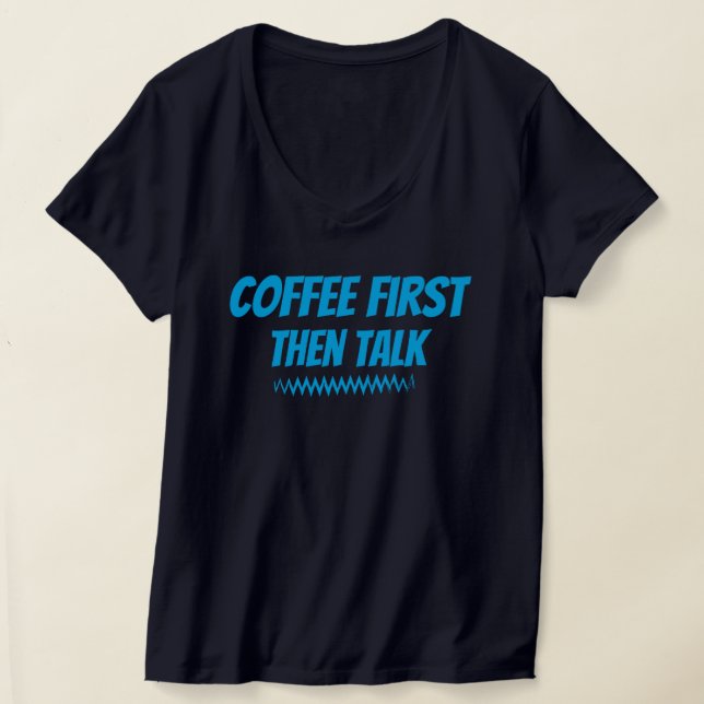 Camiseta Café Primeiro, Depois Fala - Engraçada Manhã T-Shi (Postura )