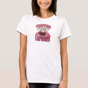 CAMISETA CAFÉ PRIMEIRO ENTÃO CONQUISTE O MUNDO