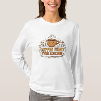 Camiseta Café Primeiro Então Ser Adulto - Café Engraçado e