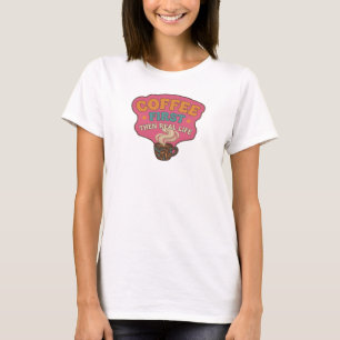 Camiseta CAFÉ PRIMEIRO ENTÃO VIDA REAL declaração Divertida
