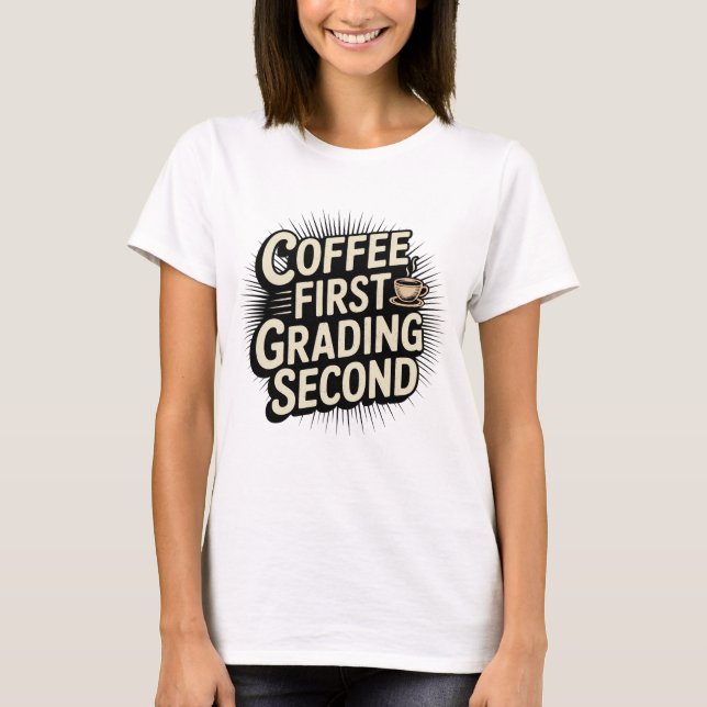 Camiseta Café Primeiro Formando Segundo Professor Engraçado (Frente)