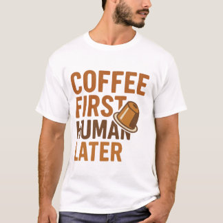 Camiseta Café Primeiro Humano Depois Design Divertido Amant