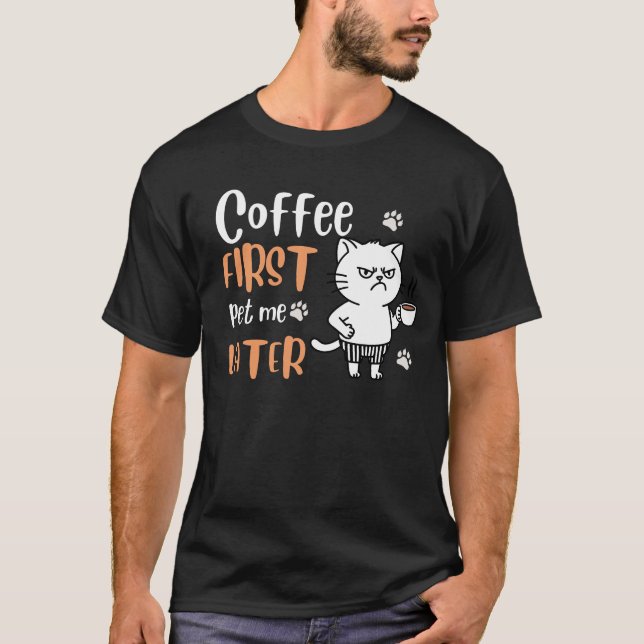 Camiseta Café Primeiro, Passe-Me Mais Tarde... Gato Engraça (Frente)