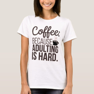 Camiseta Café Primeiro: Porque Ser Adulto é Difícil