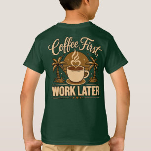 Camiseta Café Primeiro, Trabalho Depois – Movido a Cafeína