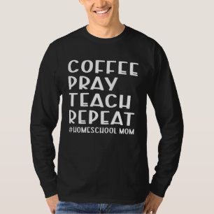 Camiseta Café Reza Ensine Repita Mãe de Casa Ensino em Casa